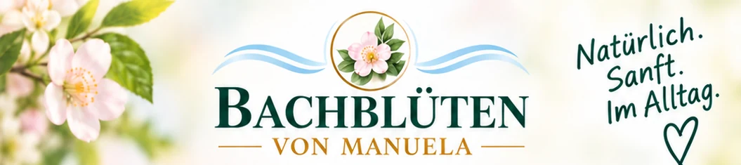 Bachblüten von Manuela – Natürlich. Sanft. Im Alltag.